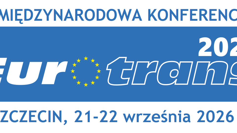 XXII Międzynarodowa konferencja naukowa EURO-TRANS 2026 pt. "Innowacyjny system transportu. Efektywność, bezpieczeństwo i ochrona"